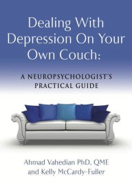 Title: Dealing with Depression On Your Own Couch: A Neuropsychologist's Practical Guide, Author: Betsy Parayil