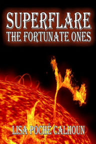 Title: Superflare: The Fortunate Ones, Author: Lisa Poche Calhoun