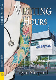 Title: Visiting Hours, Author: Tagan Shepard