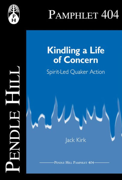 Kindling a Life of Concern: Spirit-Led Quaker Action