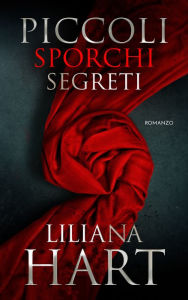 Title: Dirty Little Secrets (Italian Edition), Author: Liliana Hart