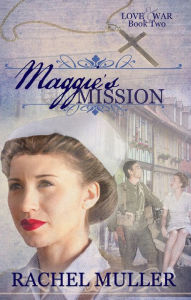 Title: Maggie's Mission, Author: Rachel Muller