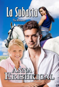 Title: La Subasta: un romance (Edicion Espanola), Author: Anna Erishkigal