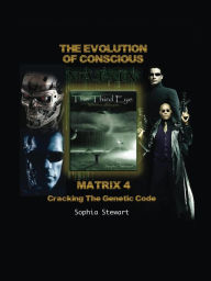 Title: Matrix 4 The Evolution: Cracking The Gentic Code, Author: Sophia Stewart