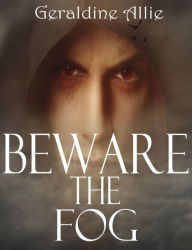 Title: Beware The Fog: A Halloween Short Story, Author: Geraldine Allie