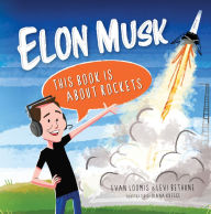 Title: Elon Musk: This Book Is About Rockets, Author: Evan Loomis