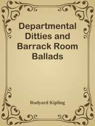 Title: Departmental Ditties and Barrack Room Ballads, Author: Rudyard Kipling
