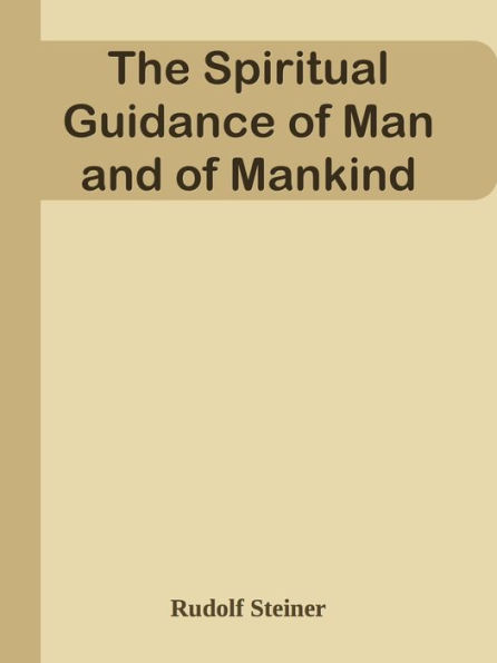 The Spiritual Guidance of Man and of Mankind