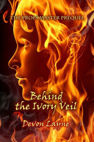 Title: The Props Master Prequel: Behind the Ivory Veil, Author: Devon Layne