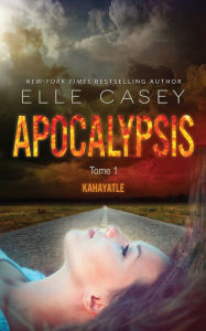Title: Apocalypsis, t.1 - Kahayatle (version francaise), Author: Elle Casey