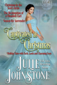 Title: Captivated at Christmas: Holiday Tales with Earls, Lords, and Charming Scots, Author: Julie Johnstone