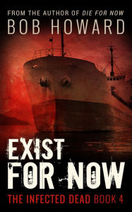 Title: Exist for Now, Author: Bob Howard