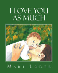 Title: I Love You As Much, Author: James Prana