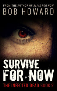 Title: Survive for Now, Author: Bob Howard