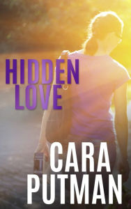 Title: Hidden Love, Author: Cara Putman