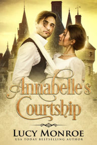 Title: Annabelle's Courtship, Author: Lucy Monroe