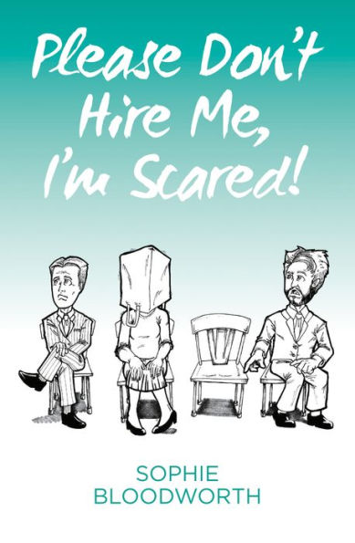 Please Don't Hire Me, I'm Scared!