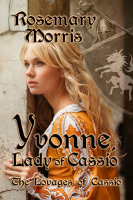 Title: Yvonne, Lady of Cassio, Author: Rosemary Morris