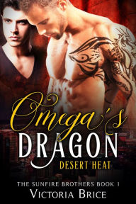 Title: Omega's Dragon: Desert Heat: A Gay Mpreg Shifter Romance, Author: Victoria Brice