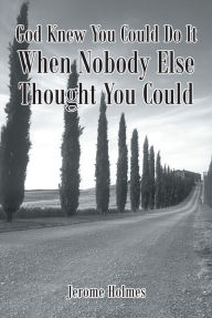 Title: God Knew You Could Do It, When Nobody Else Thought You Could, Author: Park Jong Mi