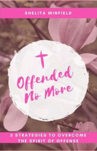 Title: Offended No More, Author: Shelita Winfield