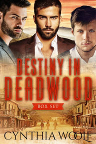 Title: Destiny in Deadwood: The Complete Series, Author: Cynthia Woolf