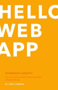 Title: Hello Web App: Intermediate Concepts, Author: Tracy Osborn