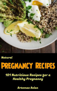 Title: Natural Pregnancy Recipes: 101 Nutritious Recipes for a Healthy Pregnancy, Author: M1u