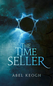 Title: The Time Seller, Author: Abel Keogh