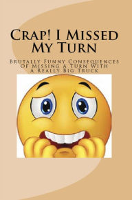 Title: Crap! I Missed My Turn, Author: Roger Roddy