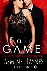 Title: Fair Game: Castle Inc, Book 3, Author: Jasmine Haynes
