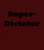 Super-Dictator