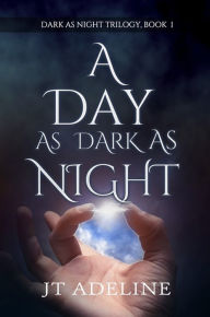 Title: A Day as Dark as Night, Author: JT Adeline