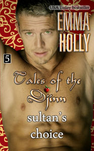 Title: Tales of the Djinn: Sultan's Choice, Author: Emma Holly