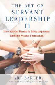 Title: The Art of Servant Leadership II, Author: Art Barter