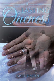 Title: A Lasting Oneness, Author: Larry Dalton