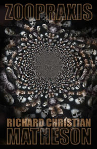 Title: Zoopraxis, Author: Richard Christian Matheson