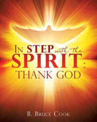 Title: IN STEP WITH THE SPIRIT: THANK GOD, Author: B Bruce Cook