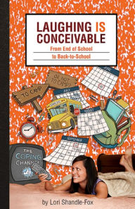 Title: Laughing IS Conceivable: From End of School to Back-to-School (I love my kids. I love my kids. I LOVE MY KIDS!) New Edition), Author: Lori Shandle-Fox