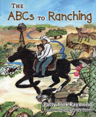 Title: The ABCs to Ranching, Author: Patricia Raymond