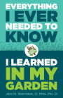 Everything I Ever Needed to Know I Learned in My Garden