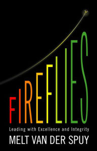 Title: Fireflies: Leading with Excellence and Integrity, Author: Melt van der Spuy