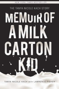 Title: Memoir of a Milk Carton Kid, Author: Tanya Nicole Kach