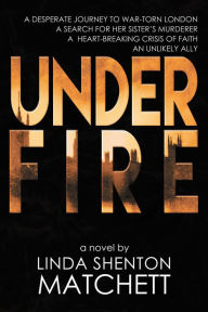Title: Under Fire, Author: Linda Shenton Matchett