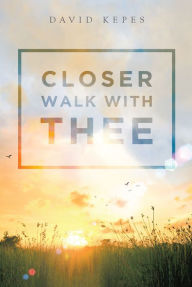 Title: Closer Walk with Thee, Author: Debbie Doo Wop