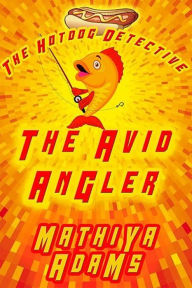 Title: The Avid Angler, Author: Mathiya Adams