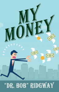Title: My Money, Author: Dr. Bob Ridgway