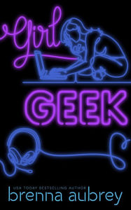 Title: Girl Geek, Author: Brenna Aubrey