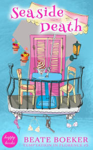 Title: Seaside Death - Temptation in Florence #5, Author: Beate Boeker