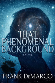 Title: That Phenomenal Background, Author: Frank DeMarco